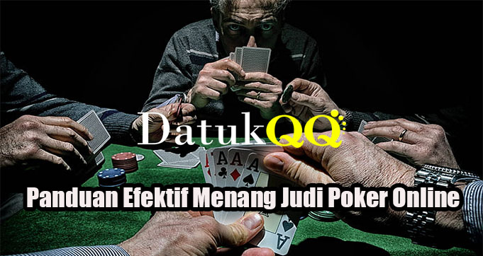 Panduan Efektif Menang Judi Poker Online