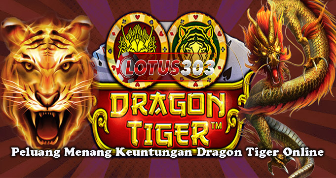 Peluang Menang Keuntungan Dragon Tiger Online